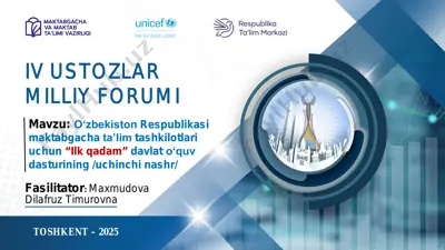 oʻzbekiston respublikasi maktabgacha taʼlim tashkilotlari uchun “ilk qadam” davlat oʻquv dasturining uchinchi nashr - iv ustozlar milliy forumi — PDF