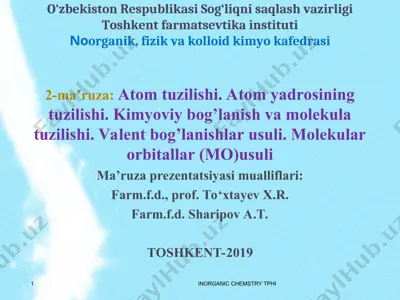 atom tuzilishi. atom yadrosining tuzilishi. kimyoviy bog’lanish va molekula tuzilishi. valent bog’lanishlar usuli. molekular orbitallar (mo) usuli — PPT