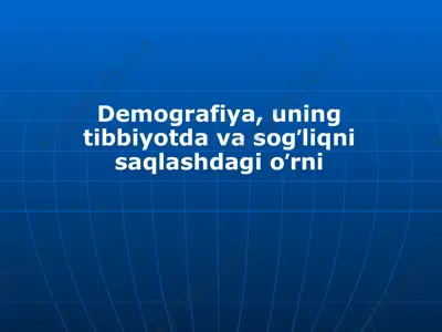 demografiya, uning tibbiyotda va sogʼliqni saqlashdagi oʼrni — PPTX