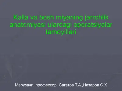 kalla va bosh miyaning jarrohlik anatomiyasi ulardagi operatsiyalar tamoyillari — PPTX