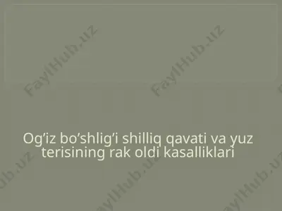 ogʼiz boʼshligʼi shilliq qavati va yuz terisining rak oldi kasalliklari — PPTX
