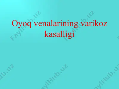 oyoq venalarining varikoz kasalligi — PPTX