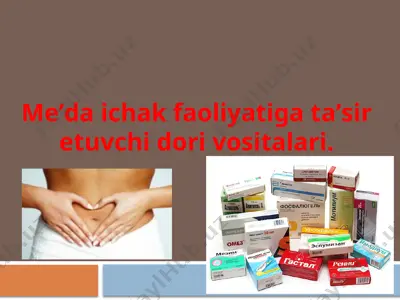 meʼda ichak faoliyatiga taʼsir etuvchi dori vositalari — PPTX