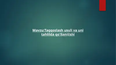 taqqoslash usuli va uni tahlilda qo'llanilishi — PPTX