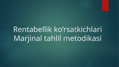 rentabellik ko’rsatkichlari marjinal tahlil metodikasi — PPTX