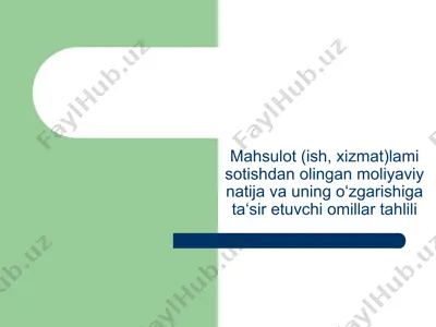 mahsulot (ish, xizmat)lami sotishdan olingan moliyaviy natija va uning o‘zgarishiga ta‘sir etuvchi omillar tahlili — PPT