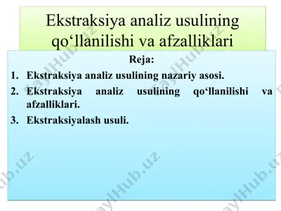ekstraksiya analiz usulining qo‘llanilishi va afzalliklari — PPT
