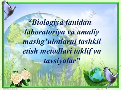 biologiya fanidan laboratoriya va amaliy mashg’ulotlarni tashkil etish metodlari taklif va tavsiyalar — PPTX