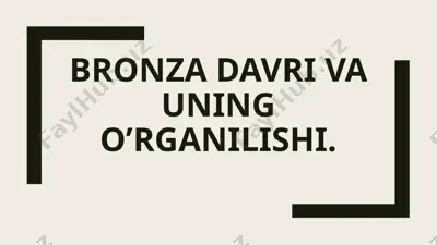 bronza davri va uning o’rganilishi — PPTX