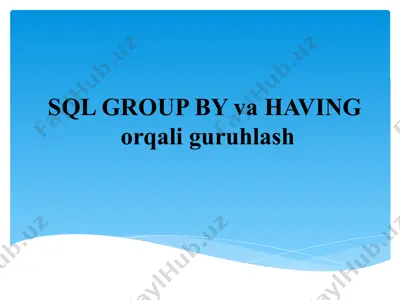 sql group by va having orqali guruhlash — PPTX
