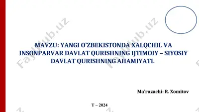 yangi o’zbekistonda xalqchil va insonparvar davlat qurishning ijtimoiy – siyosiy davlat qurishning ahamiyati — PPT