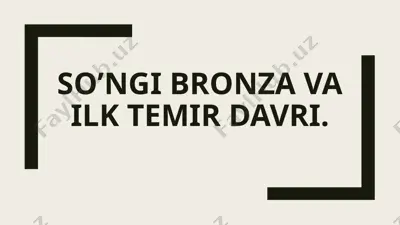 so’ngi bronza va ilk temir davri — PPTX