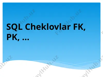 sql cheklovlar fk, pk — PPTX