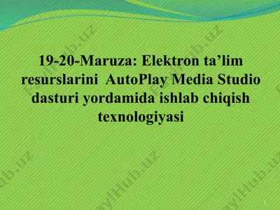 elektron ta’lim resurslarini  autoplay media studio dasturi yordamida ishlab chiqish texnologiyasi — PPTX