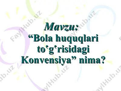 “bola huquqlari to‛g‛risidagi konvensiya” nima? — PPT