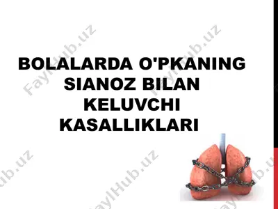 bolalarda o'pkaning sianoz bilan keluvchi kasalliklari — PPT