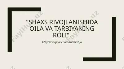 shaxs rivojlanishida oila va tarbiyaning róli — PPTX
