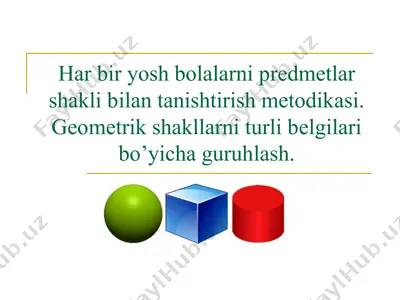 har bir yosh bolalarni predmetlar shakli bilan tanishtirish metodikasi — PPT