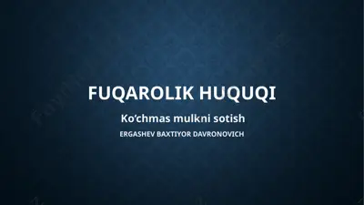 fuqarolik huquqi - ko‘chmas mulkni sotish — PPTX