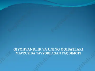 giyohvandlik va uning oqibatlari mavzusida tayyorlagan taqdimoti — PPT