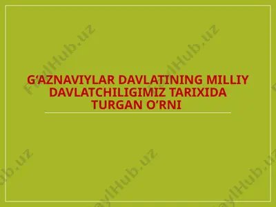 g'aznaviylar davlatining milliy davlatchiligimiz tarixida turgan o'rni — PPTX