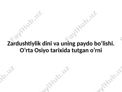 zardushtiylik dini va uning paydo bo’lishi — PPTX