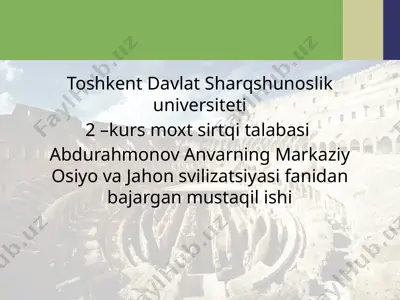 abdurahmonov anvarning markaziy osiyo va jahon svilizatsiyasi fanidan bajargan mustaqil ishi — PPTX