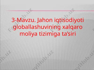 jahon iqtisodiyoti globallashuvining xalqaro moliya tizimiga ta’siri — PPT
