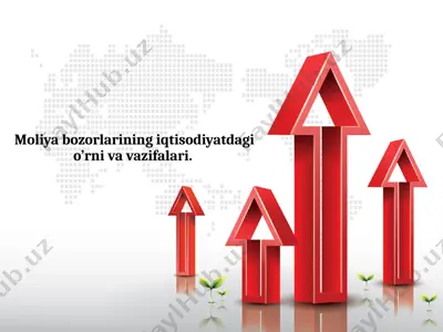 moliya bozorlarining iqtisodiyotdagi o’rni va vazifalari — PPTX