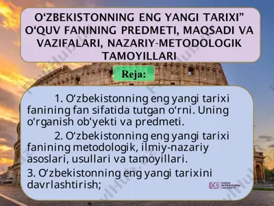 o‘zbekistonning eng yangi tarixi fanining ob’ekti, predmeti va metodologik asoslari — PPT