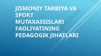 jismoniy tarbiya va sport mutaxassislari faoliyatining pedagogik jihatlari — PPTX