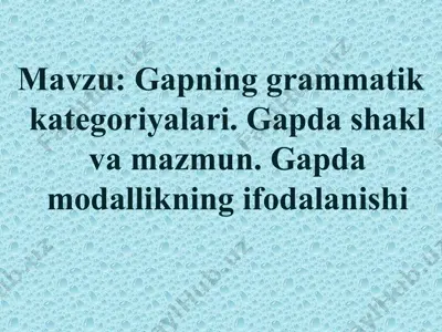gapning grammatik kategoriyalari. gapda shakl va mazmun. gapda modallikning ifodalanishi — PPT