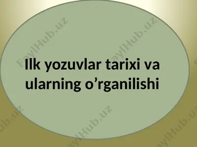 ilk yozuvlar tarixi va ularning o‘rganilishi — PPTX