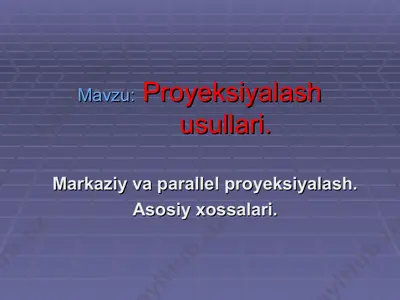 proyeksiyalash usullari (markaziy va parallel proyeksiyalash) — PPT