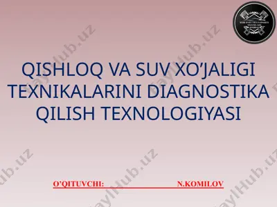 qishloq va suv xo‘jaligi texnikalarini diagnostika qilish texnologiyasi — PPTX