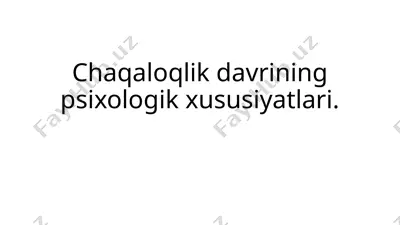 chaqaloqlik davrining psixologik xususiyatlari — PPTX