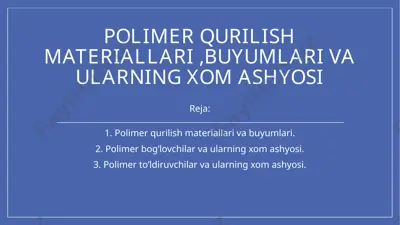 polimer qurilish materiallari, buyumlari va ularning xom ashyosi — PPTX