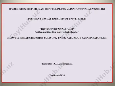 iqtisodiyot nazariyasi fanidan multimediya materiallari (slaydlar): “ishlab chiqarish jarayoni, uning natijalari va samaradorligi” — PPT