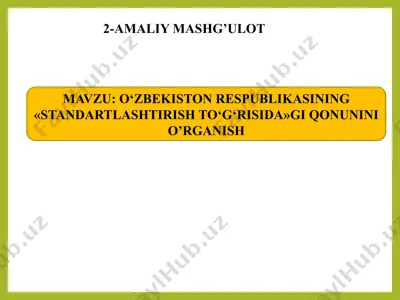 oʻzbekiston respublikasining “standartlashtirish to‘g‘risida”gi qonunini o‘rganish (2-amaliy mashg‘ulot) — PPTX
