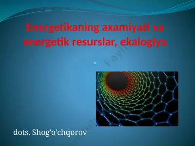 energetikaning ahamiyati va energetik resurslar, ekologiya — PPTX