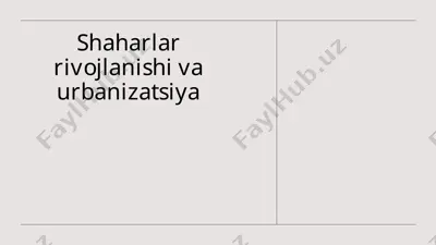 shaharlar rivojlanishi va urbanizatsiya — PPTX