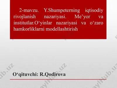 y.shumpeterning iqtisodiy rivojlanish nazariyasi. me’yor va institutlar. o‘yinlar nazariyasi va o‘zaro hamkorliklarni modellashtirish — PPTX