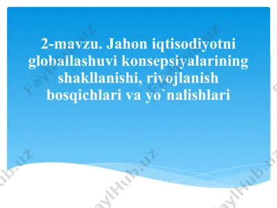 jahon iqtisodiyotni globallashuvi konsepsiyalarining shakllanishi, rivojlanish bosqichlari va yo‘nalishlari — PPTX