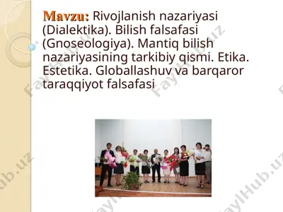 falsafiya bo‘yicha taqdimot: dialektika, gnoseologiya, mantiq, etika, estetika va global taraqqiyot — PPT