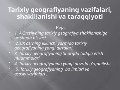 tarixiy geografiyaning vazifalari, shakillanishi va taraqqiyoti — PPTX