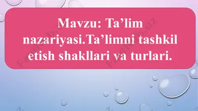 ta’lim nazariyasi. ta’limni tashkil etish shakllari va turlari — PPTX
