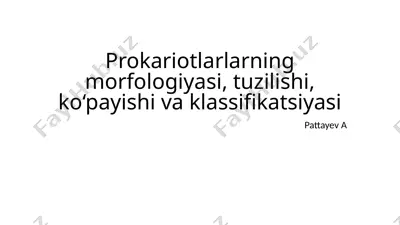 prokariotlarlarning morfologiyasi, tuzilishi, ko‘payishi va klassifikatsiyasi — PPTX