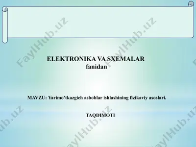 yarimoʼtkazgich asboblar ishlashining fizikaviy asoslari — PPTX