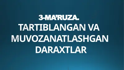 3-ma’ruza “tartiblangan va muvozanatlashgan daraxtlar (avl-daraxt)” — PPTX