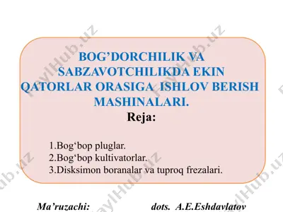 bog’dorchilik va sabzavotchilikda ekin qatorlar orasiga ishlov berish mashinalari — PPTX
